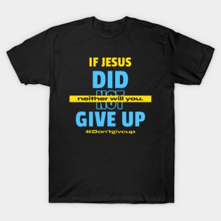 Don't give up! T-Shirt